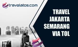 Travel Jakarta Semarang via Tol sistem door to door