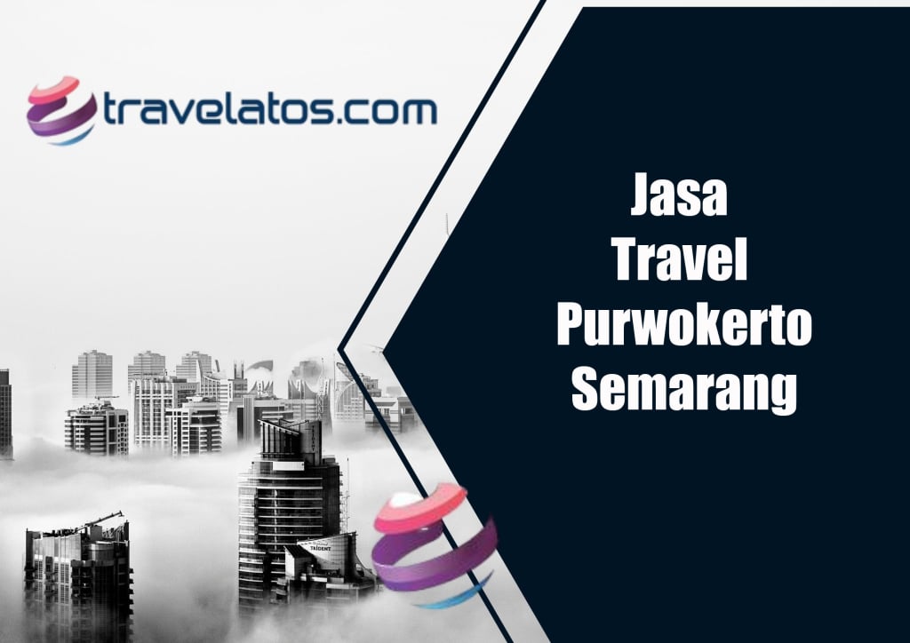 Penyedia Travel dari Purwokerto ke Semarang